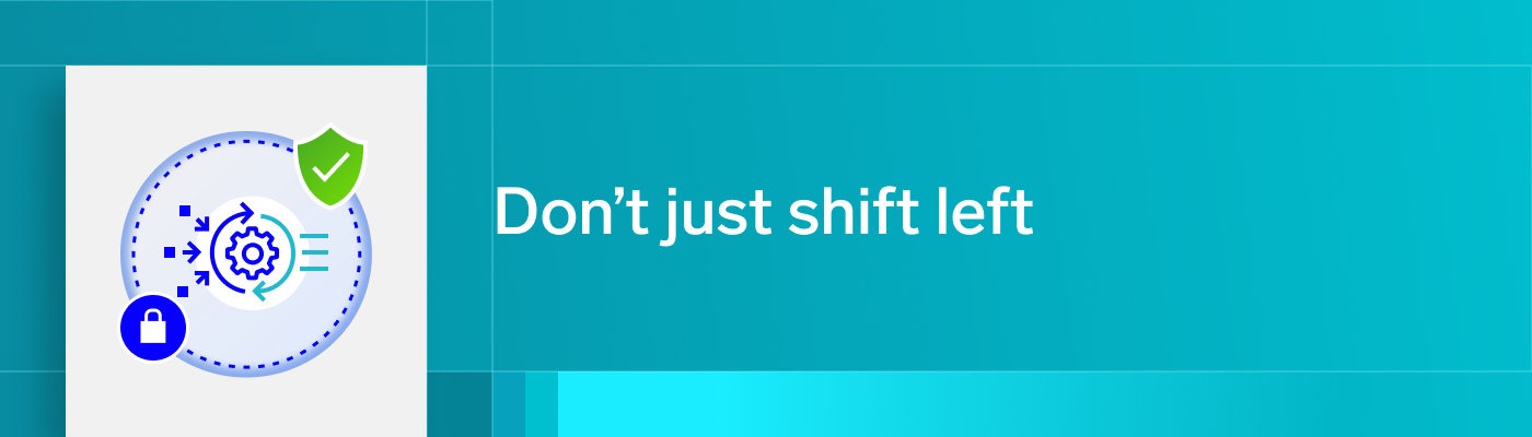 Don't just shift left header